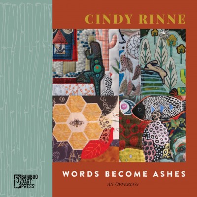 "Words Become Ashes â€” An Offering" by Cindy Rinne