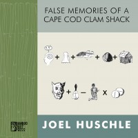 "False Memories of a Cape Cod Clam Shack" by Joel Huschle