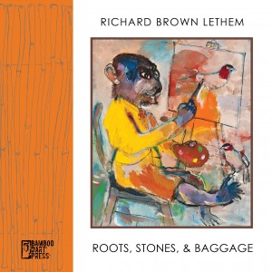 "Roots, Stones and Baggage" by Richard Brown Lethem