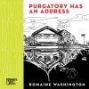 "Purgatory Has an Address" by Romaine Washington